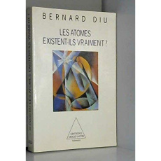 Les atomes existent-ils vraiment ? - Diu Bernard