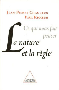 CE QUI NOUS FAIT PENSER. La nature et la règle - Changeux Jean-Pierre ; Ricoeur Paul