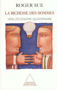 LA RICHESSE DES HOMMES. Vers l'économie quaternaire - Sue Roger