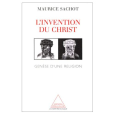 L'invention du Christ. Genèse d'une religion - Sachot Maurice