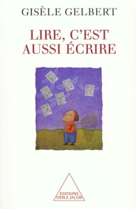 Lire, c'est aussi écrire - Gelbert Gisèle