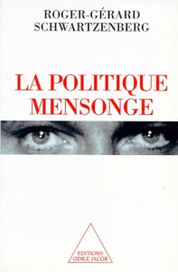 La politique mensonge - Schwartzenberg Roger-Gérard