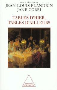 TABLES D'HIER, TABLES D'AILLEURS. Histoire et ethnologie du repas - Flandrin Jean-Louis ; Cobbi Jane