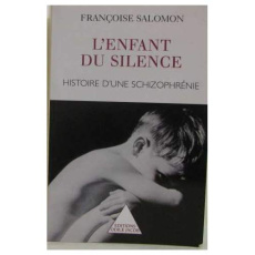 L'ENFANT DU SILENCE. Histoire d'une schizophrénie - Salomon Françoise