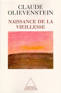 Naissance de la vieillesse - Olievenstein Claude