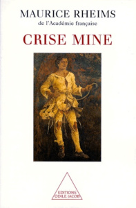 Crise mine ou Un curieux dans la tourmente - Rheims Maurice