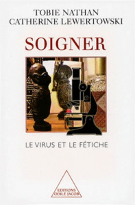 Soigner. Le virus et le fétiche - Lewertowski Catherine ; Nathan Tobie