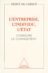 L'ENTREPRISE, L'INDIVIDU, L'ETAT. Conduire le changement - Carmoy Hervé de