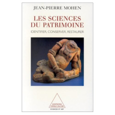 LES SCIENCES DU PATRIMOINE. Identifier, conserver, restaurer - Mohen Jean-Pierre