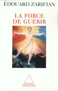 La force de guérir - Zarifian Edouard