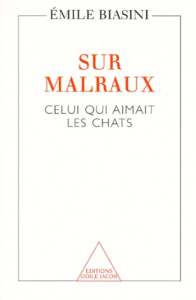 SUR MALRAUX. Celui qui aimait les chats - Biasini Emile