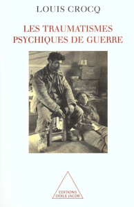 Les traumatismes psychiques de guerre - Crocq Louis