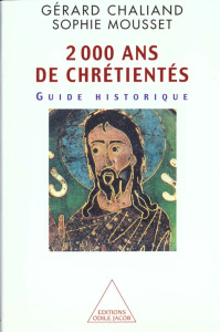 2000 ANS DE CHRETIENTES. Guide historique - Chaliand Gérard ; Mousset Sophie