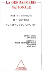 LA GENDARMERIE NATIONALE. Une institution républicaine au service du citoyen - COLLECTIF