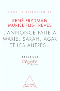 L'annonce faite à Marie, Sarah, Agar et les autres... Colloque GYPSY IV - Frydman René ; Flis-Trèves Muriel