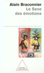 Le sexe des émotions - Braconnier Alain