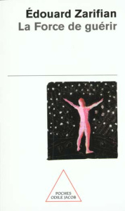 La force de guérir - Zarifian Edouard
