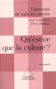 Université de tous les savoirs. Tome 6, Qu'est-ce que la culture ? - Michaud Yves
