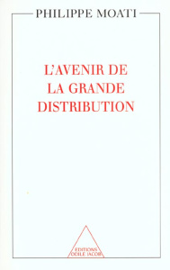 L'avenir de la grande distribution - Moati Philippe