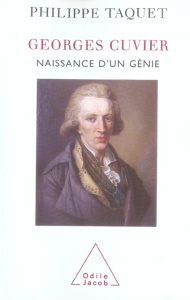 Georges Cuvier. Naissance d'un génie - Taquet Philippe