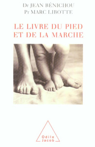 Le livre du pied et de la marche - Bénichou Jean ; Libotte Marc
