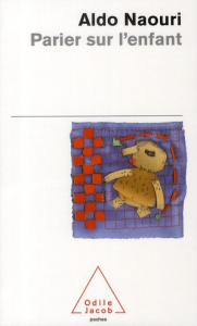 Parier sur l'enfant - Naouri Aldo