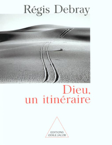 Dieu, un itinéraire. - Debray Régis
