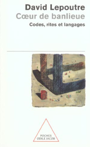 Coeur de banlieue. Codes, rites et langages - Lepoutre David