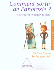 Comment sortir de l'anorexie ? et retrouver le plaisir de vivre - Nef François ; Simon Yves