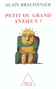 Petit ou grand anxieux ? - Braconnier Alain