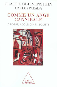 Comme un ange cannibale. Drogue, adolescents, société - Olievenstein Claude, Parada Carlos