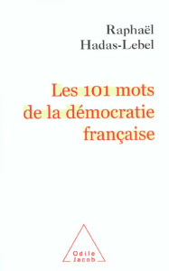 Les 101 mots de la démocratie française - Hadas-Lebel Raphaël