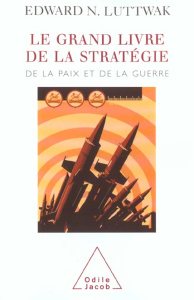 Le grand livre de la stratégie. De la paix et de la guerre - Luttwak Edward