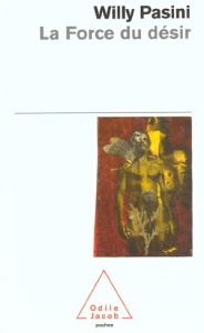 La Force du désir - Pasini Willy