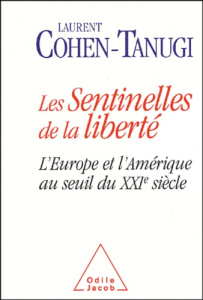 Les sentinelles de la liberté. L'Europe et l'Amérique au seuil du XXIème siècle - Cohen-Tanugi Laurent