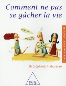 Comment ne pas se gâcher la vie - Hahusseau Stéphanie