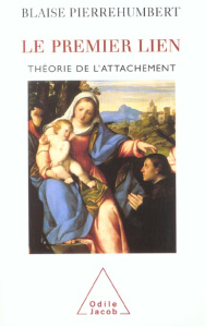 Le premier lien. Théorie de l'attachement - Pierrehumbert Blaise