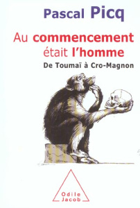 Au commencement était l'homme. De Toumaï à Cro-Magnon - Picq Pascal
