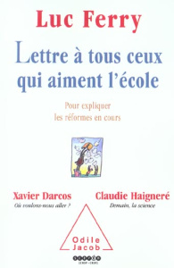 Lettre à tous ceux qui aiment l'école. Pour expliquer les réformes en cours - Ferry Luc