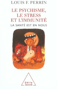 Le psychisme, le stress et l'immunité. La santé est en nous - Perrin Louis-F