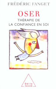 Oser. Thérapie de la confiance en soi - Fanget Frédéric