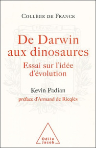 De Darwin aux dinosaures. Essai sur l'idée d'évolution - Padian Kevin ; Ricqlès Armand de