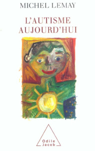 L'autisme aujourd'hui - Lemay Michel