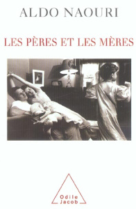 Les pères et les mères - Naouri Aldo