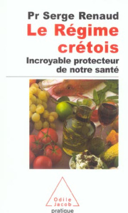 Le régime crétois. Incroyable protecteur de notre santé - Renaud Serge