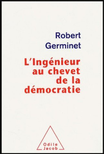 L'Ingénieur au chevet de la démocratie - Germinet Robert,Charpak Georges