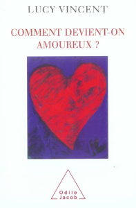 Comment devient-on amoureux ? - Vincent Lucy