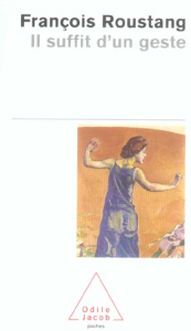 Il suffit d'un geste - Roustang François