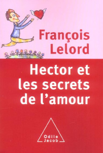 Hector et les secrets de l'amour - Lelord François
