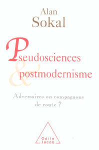 Pseudosciences et postmodernisme : adversaires ou compagnons de route ? - Sokal Alan ; Hochstedt Barbara ; Bricmont Jean